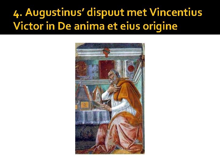 4. Augustinus’ dispuut met Vincentius Victor in De anima et eius origine 