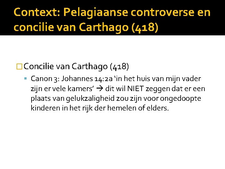 Context: Pelagiaanse controverse en concilie van Carthago (418) �Concilie van Carthago (418) Canon 3: