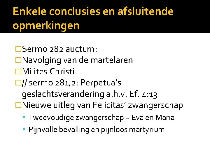 Enkele conclusies en afsluitende opmerkingen �Sermo 282 auctum: �Navolging van de martelaren �Milites Christi