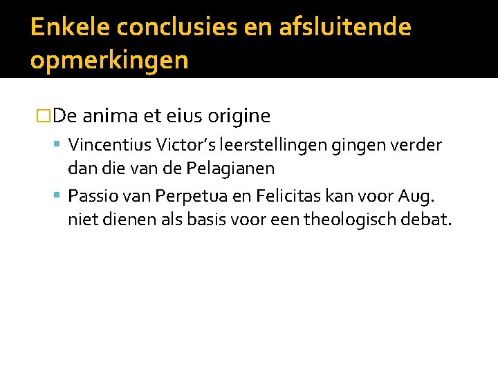 Enkele conclusies en afsluitende opmerkingen �De anima et eius origine Vincentius Victor’s leerstellingen gingen