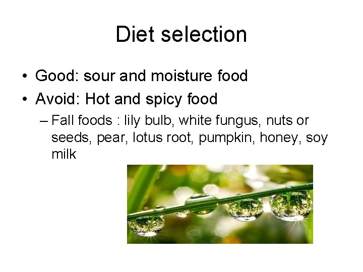 Diet selection • Good: sour and moisture food • Avoid: Hot and spicy food