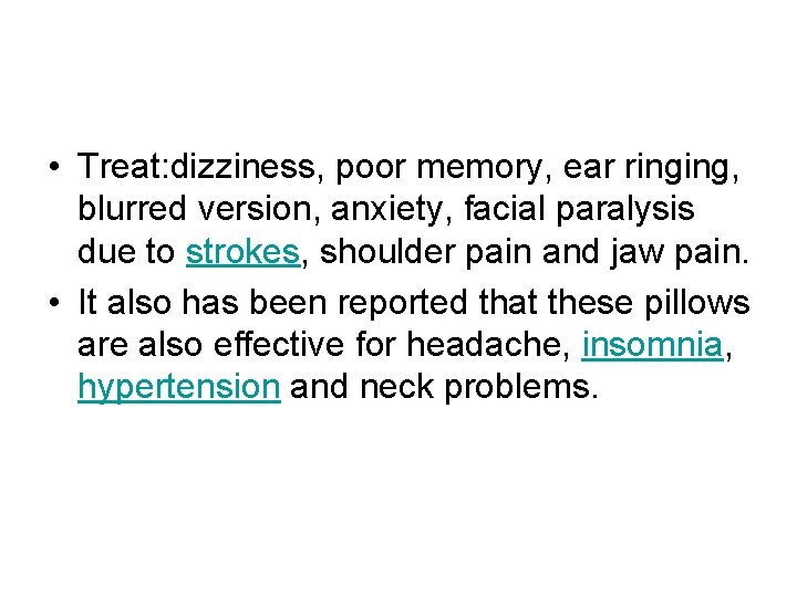  • Treat: dizziness, poor memory, ear ringing, blurred version, anxiety, facial paralysis due