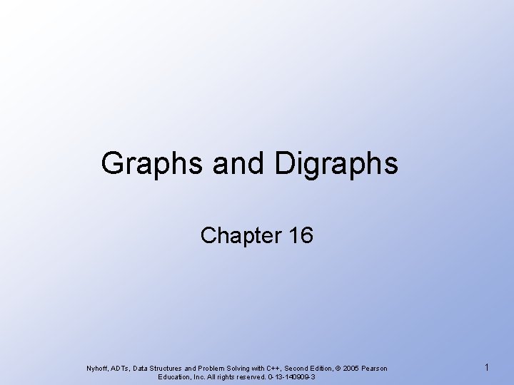 Graphs and Digraphs Chapter 16 Nyhoff, ADTs, Data Structures and Problem Solving with C++,