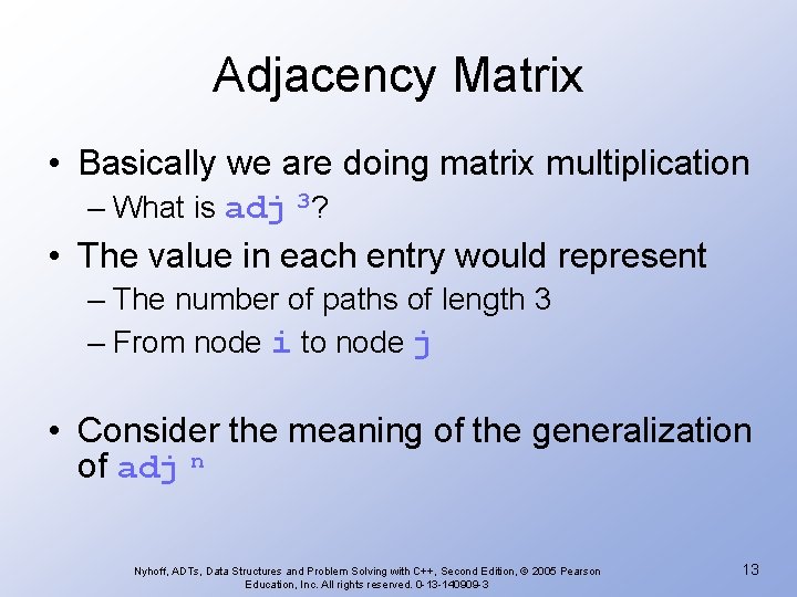 Adjacency Matrix • Basically we are doing matrix multiplication – What is adj 3?