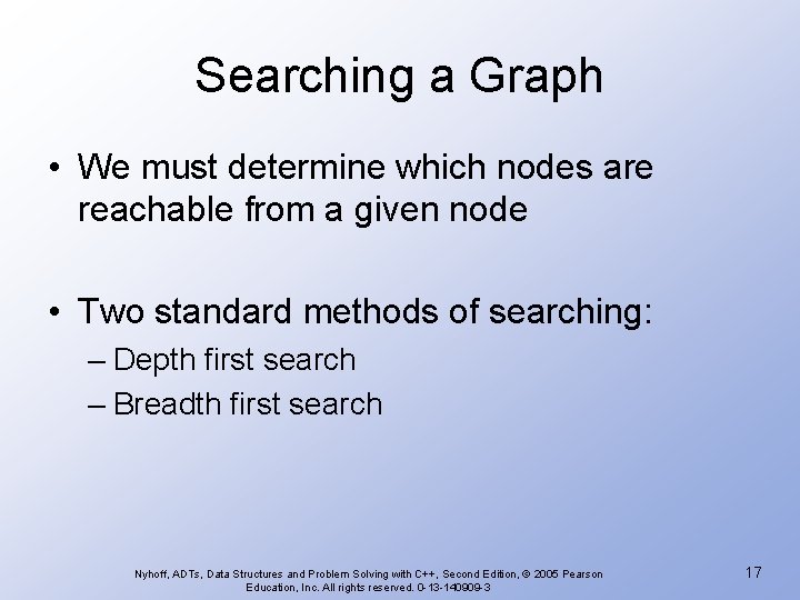 Searching a Graph • We must determine which nodes are reachable from a given