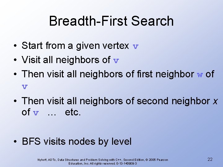 Breadth-First Search • Start from a given vertex v • Visit all neighbors of