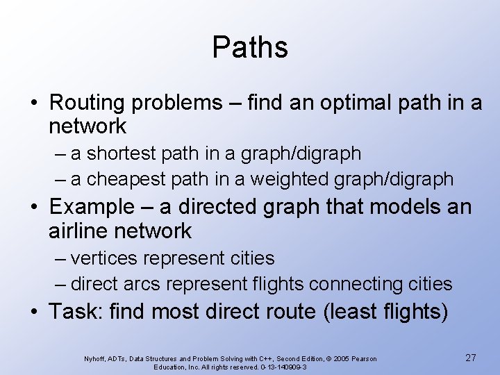 Paths • Routing problems – find an optimal path in a network – a