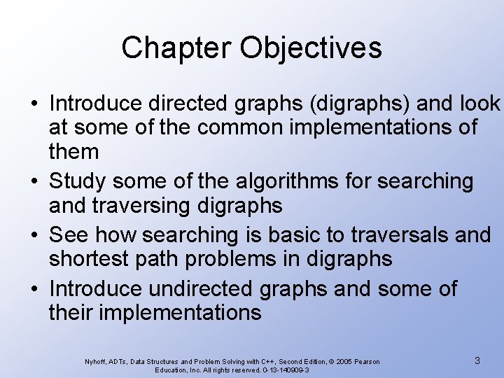 Chapter Objectives • Introduce directed graphs (digraphs) and look at some of the common