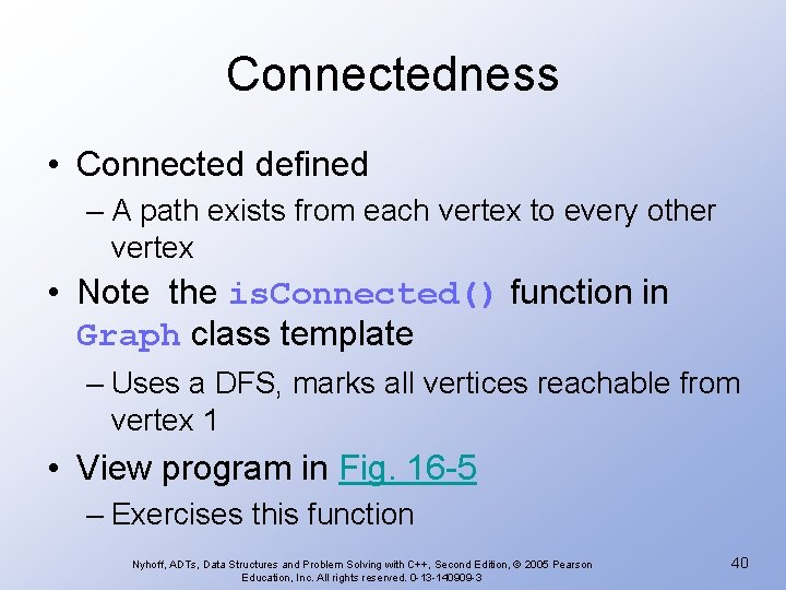 Connectedness • Connected defined – A path exists from each vertex to every other