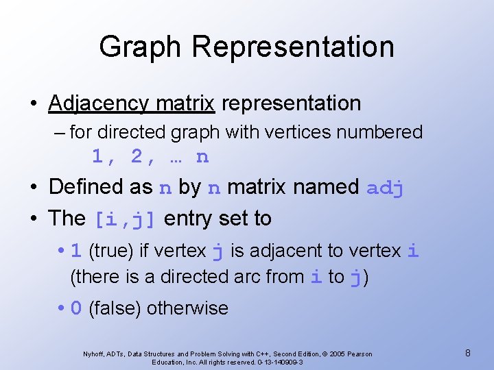 Graph Representation • Adjacency matrix representation – for directed graph with vertices numbered 1,