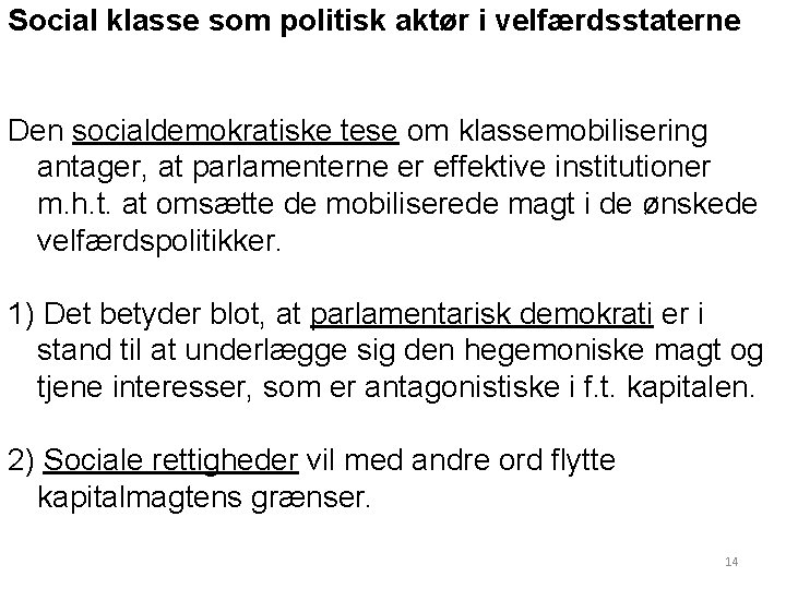 Social klasse som politisk aktør i velfærdsstaterne Den socialdemokratiske tese om klassemobilisering antager, at