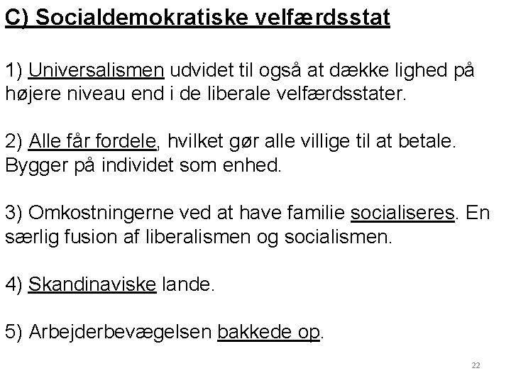 C) Socialdemokratiske velfærdsstat 1) Universalismen udvidet til også at dække lighed på højere niveau