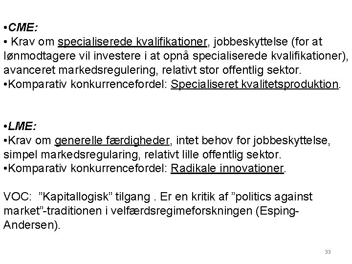  • CME: • Krav om specialiserede kvalifikationer, jobbeskyttelse (for at lønmodtagere vil investere