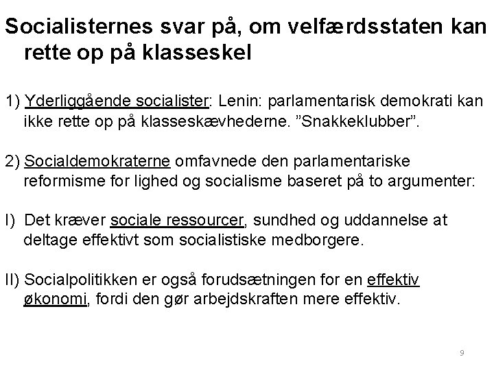 Socialisternes svar på, om velfærdsstaten kan rette op på klasseskel 1) Yderliggående socialister: Lenin: