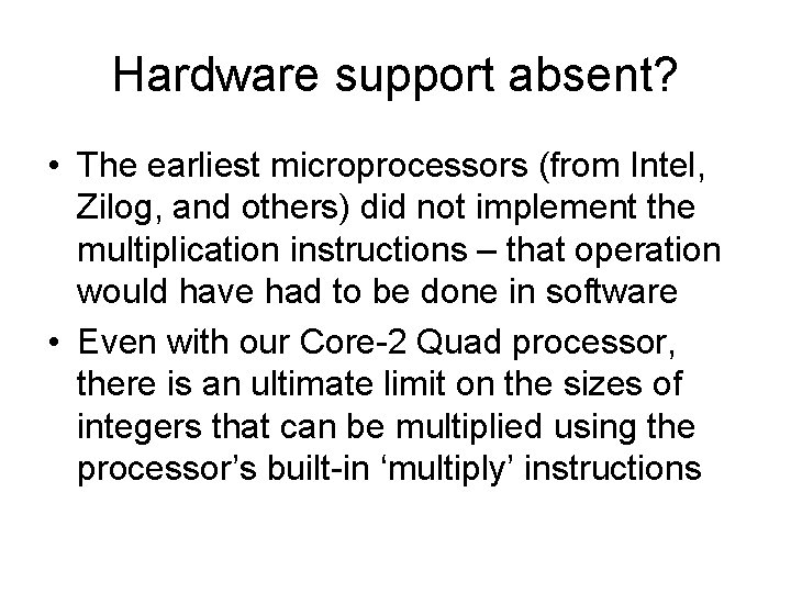 Hardware support absent? • The earliest microprocessors (from Intel, Zilog, and others) did not