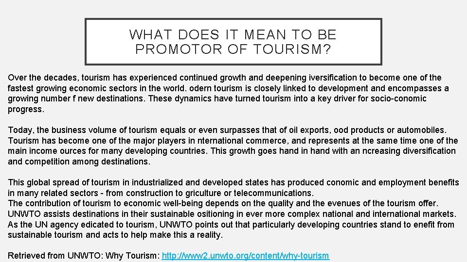 WHAT DOES IT MEAN TO BE PROMOTOR OF TOURISM? Over the decades, tourism has