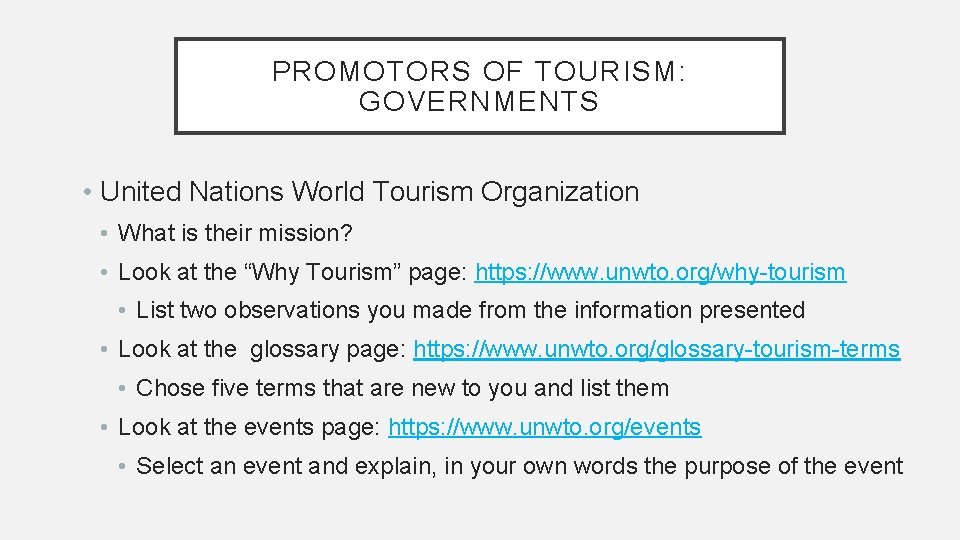 PROMOTORS OF TOURISM: GOVERNMENTS • United Nations World Tourism Organization • What is their