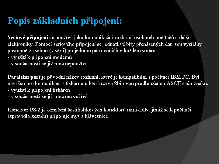 Popis základních připojení: Seriové připojení se používá jako komunikační rozhraní osobních počítačů a další