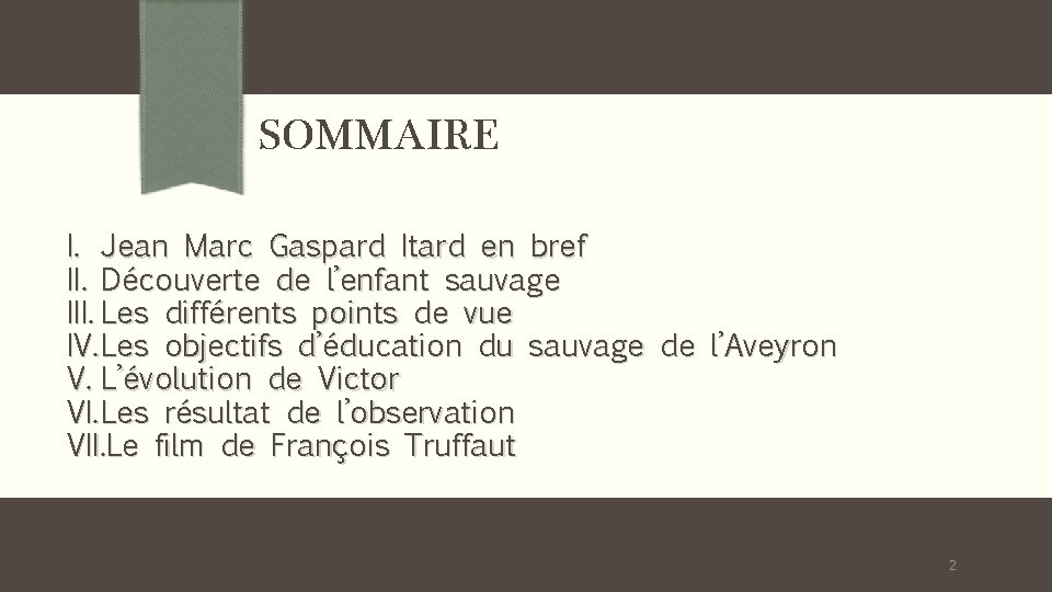 SOMMAIRE I. Jean Marc Gaspard Itard en bref II. Découverte de l’enfant sauvage III.