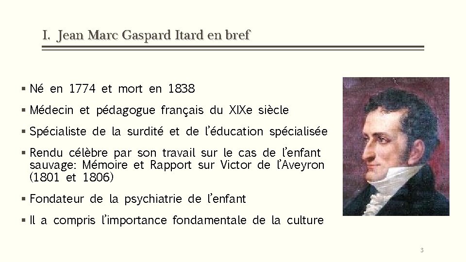 I. Jean Marc Gaspard Itard en bref § Né en 1774 et mort en