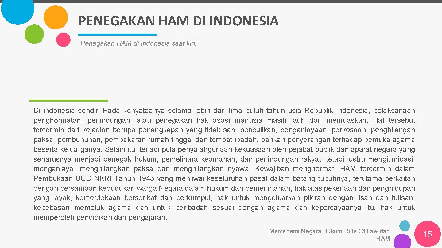 PENEGAKAN HAM DI INDONESIA Penegakan HAM di Indonesia saat kini Di indonesia sendiri Pada