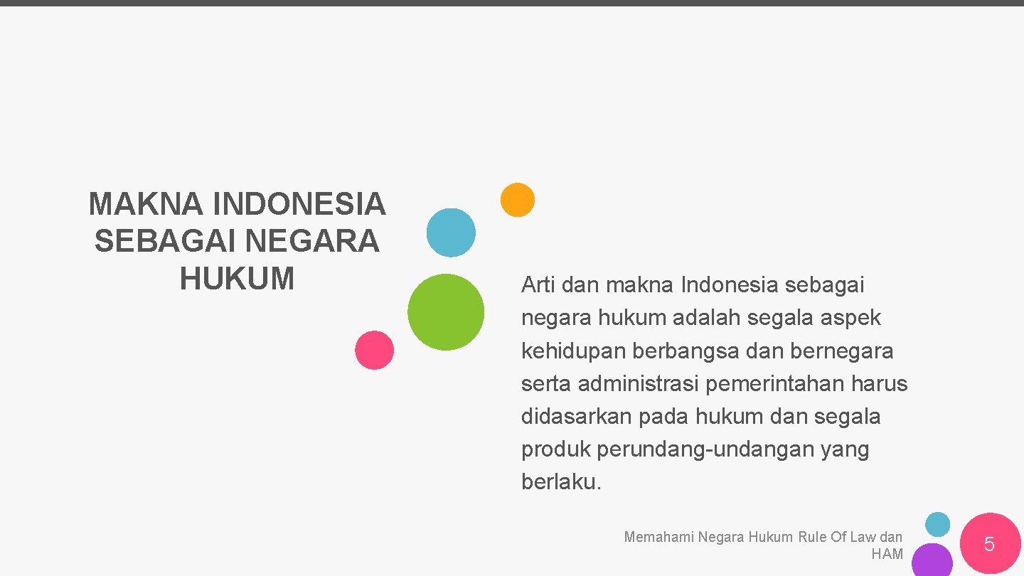 MAKNA INDONESIA SEBAGAI NEGARA HUKUM Arti dan makna Indonesia sebagai negara hukum adalah segala
