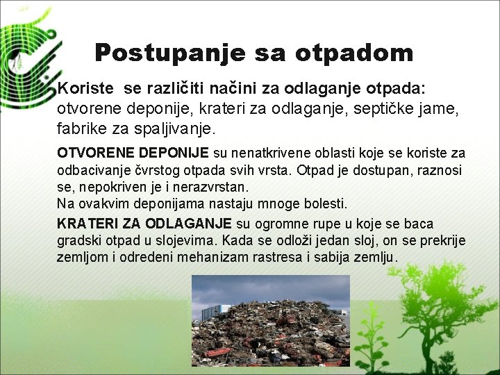 Postupanje sa otpadom Koriste se različiti načini za odlaganje otpada: otvorene deponije, krateri za