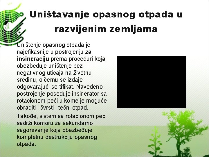 Uništavanje opasnog otpada u razvijenim zemljama Uništenje opasnog otpada je najefikasnije u postrojenju za