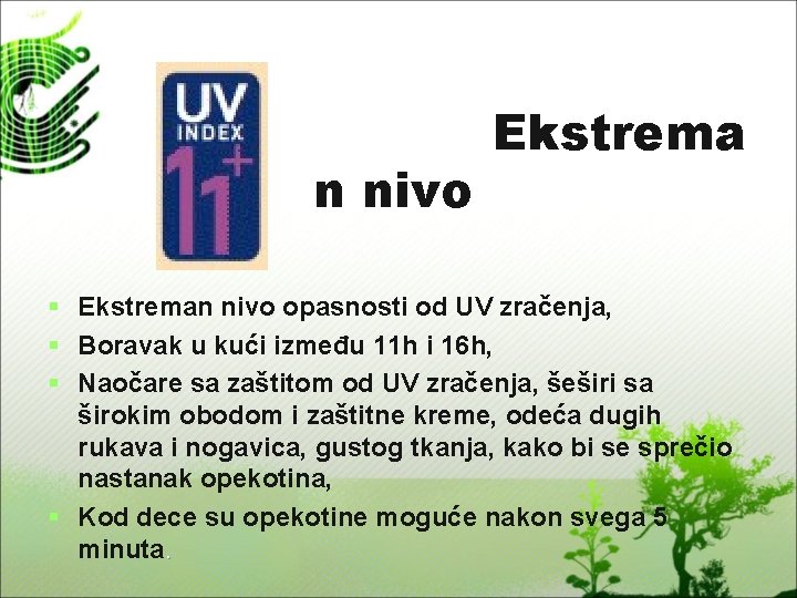 n nivo Ekstrema § Ekstreman nivo opasnosti od UV zračenja, § Boravak u kući