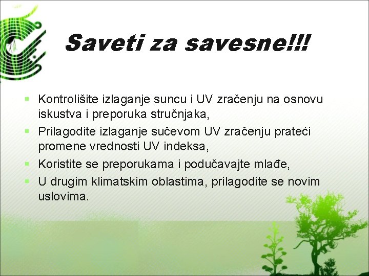 Saveti za savesne!!! § Kontrolišite izlaganje suncu i UV zračenju na osnovu iskustva i