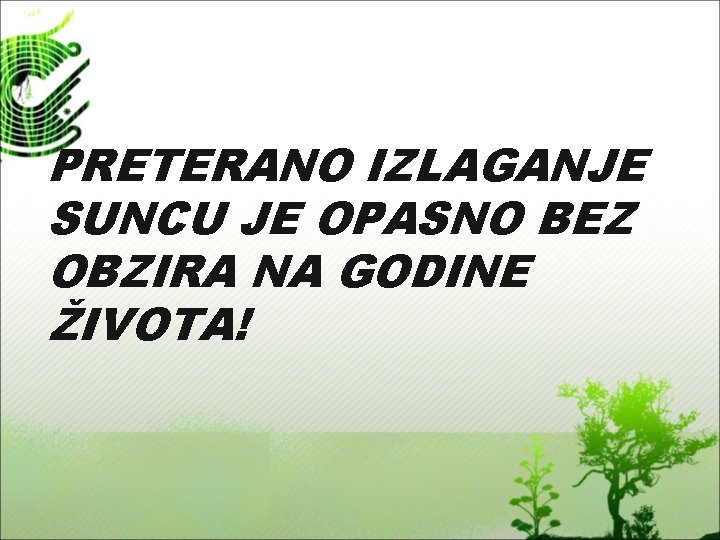 PRETERANO IZLAGANJE SUNCU JE OPASNO BEZ OBZIRA NA GODINE ŽIVOTA! 