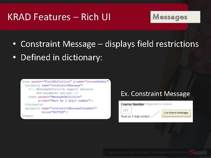 KRAD Features – Rich UI Messages • Constraint Message – displays field restrictions •