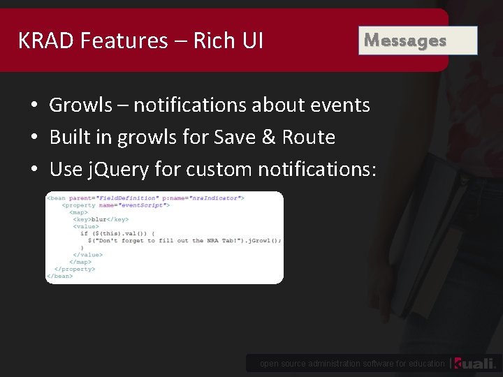 KRAD Features – Rich UI Messages • Growls – notifications about events • Built