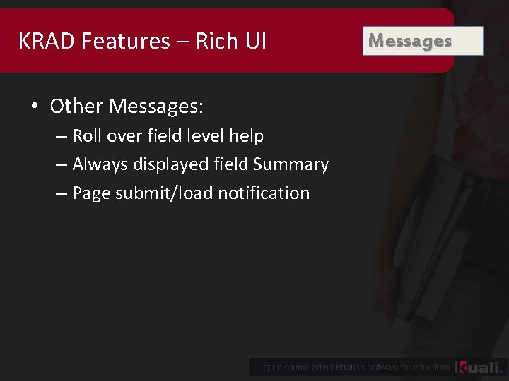 KRAD Features – Rich UI Messages • Other Messages: – Roll over field level