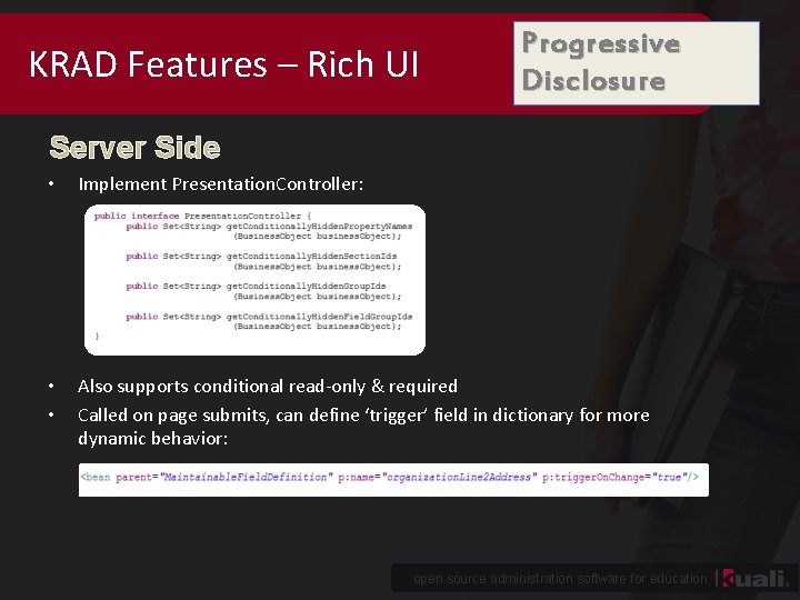 KRAD Features – Rich UI Progressive Disclosure Server Side • Implement Presentation. Controller: •