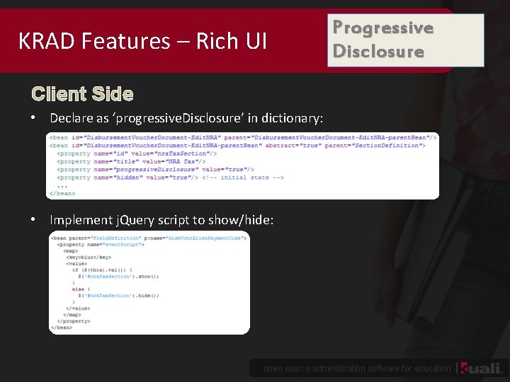 KRAD Features – Rich UI Progressive Disclosure Client Side • Declare as ‘progressive. Disclosure’