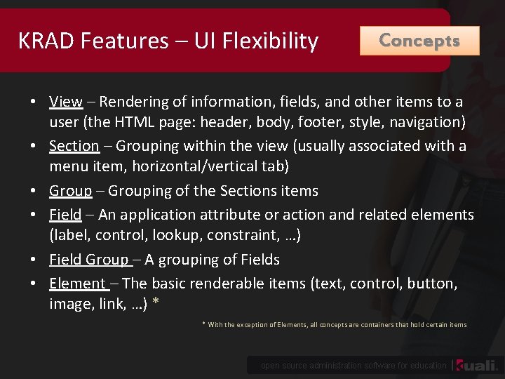 KRAD Features – UI Flexibility Concepts • View – Rendering of information, fields, and