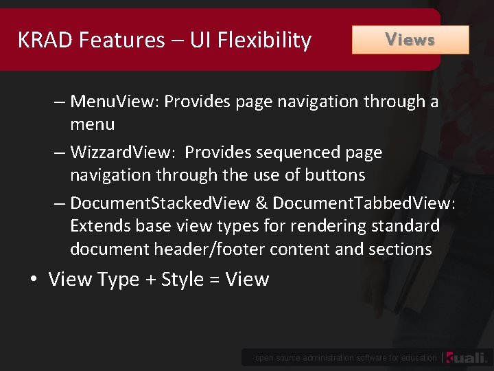 KRAD Features – UI Flexibility Views – Menu. View: Provides page navigation through a