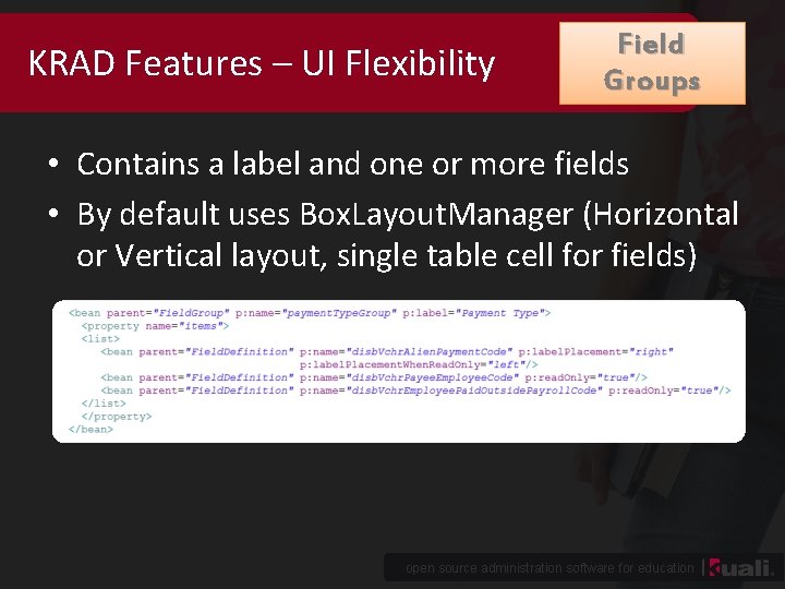 KRAD Features – UI Flexibility Field Groups • Contains a label and one or