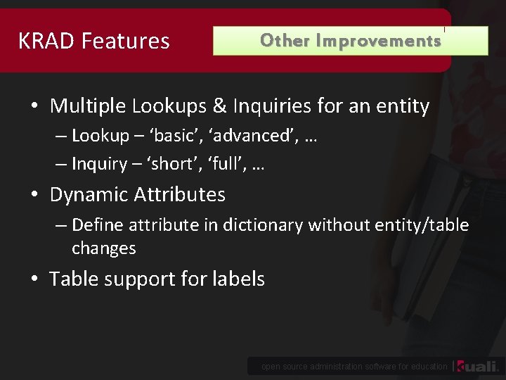 KRAD Features Other Improvements • Multiple Lookups & Inquiries for an entity – Lookup