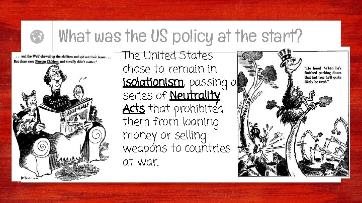 What was the US policy at the start? The United States chose to remain