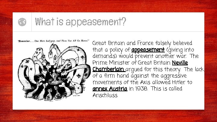 What is appeasement? Great Britain and France falsely believed that a policy of appeasement