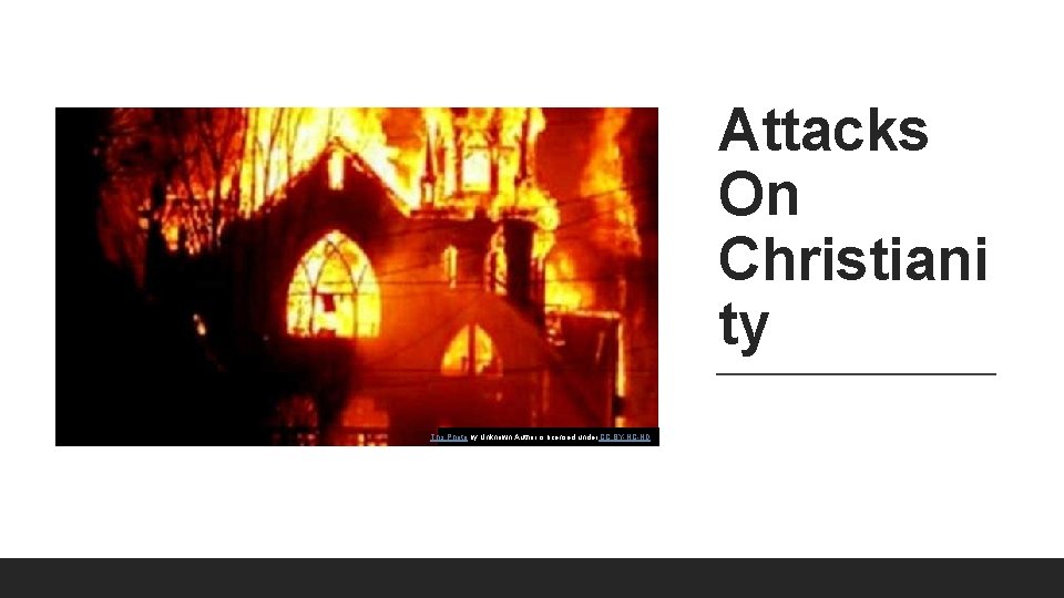 Attacks On Christiani ty This Photo by Unknown Author is licensed under CC BY-NC-ND