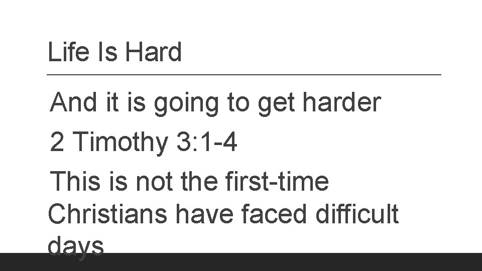 Life Is Hard And it is going to get harder 2 Timothy 3: 1