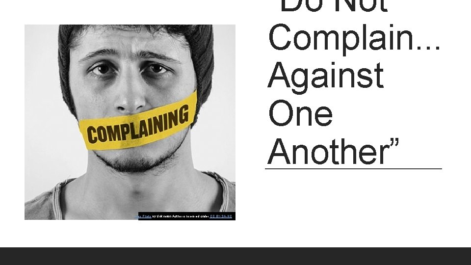 “Do Not Complain. . . Against One Another” This Photo by Unknown Author is