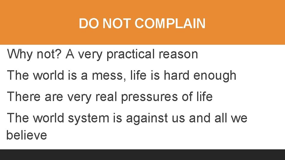 DO NOT COMPLAIN Why not? A very practical reason The world is a mess,