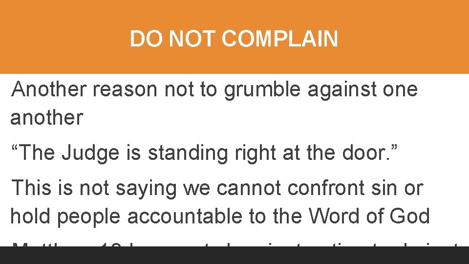 DO NOT COMPLAIN Another reason not to grumble against one another “The Judge is