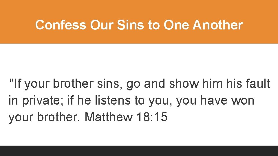 Confess Our Sins to One Another "If your brother sins, go and show him