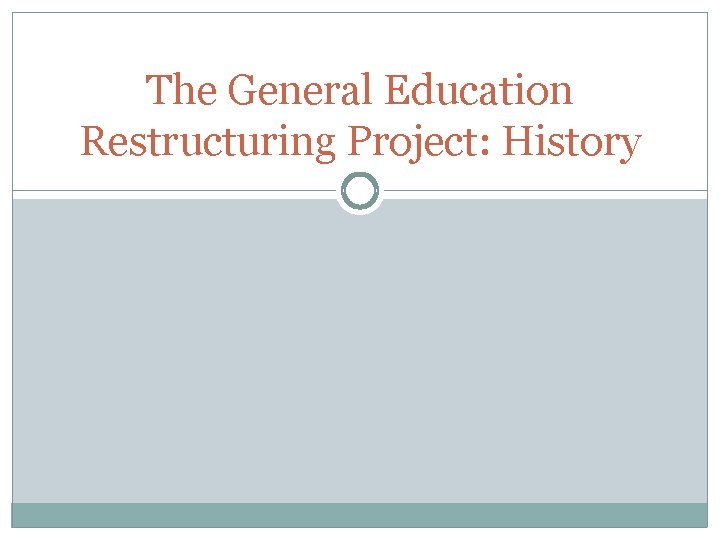 The General Education Restructuring Project: History 