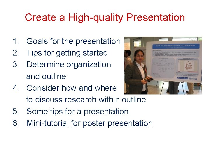 Create a High-quality Presentation 1. Goals for the presentation 2. Tips for getting started